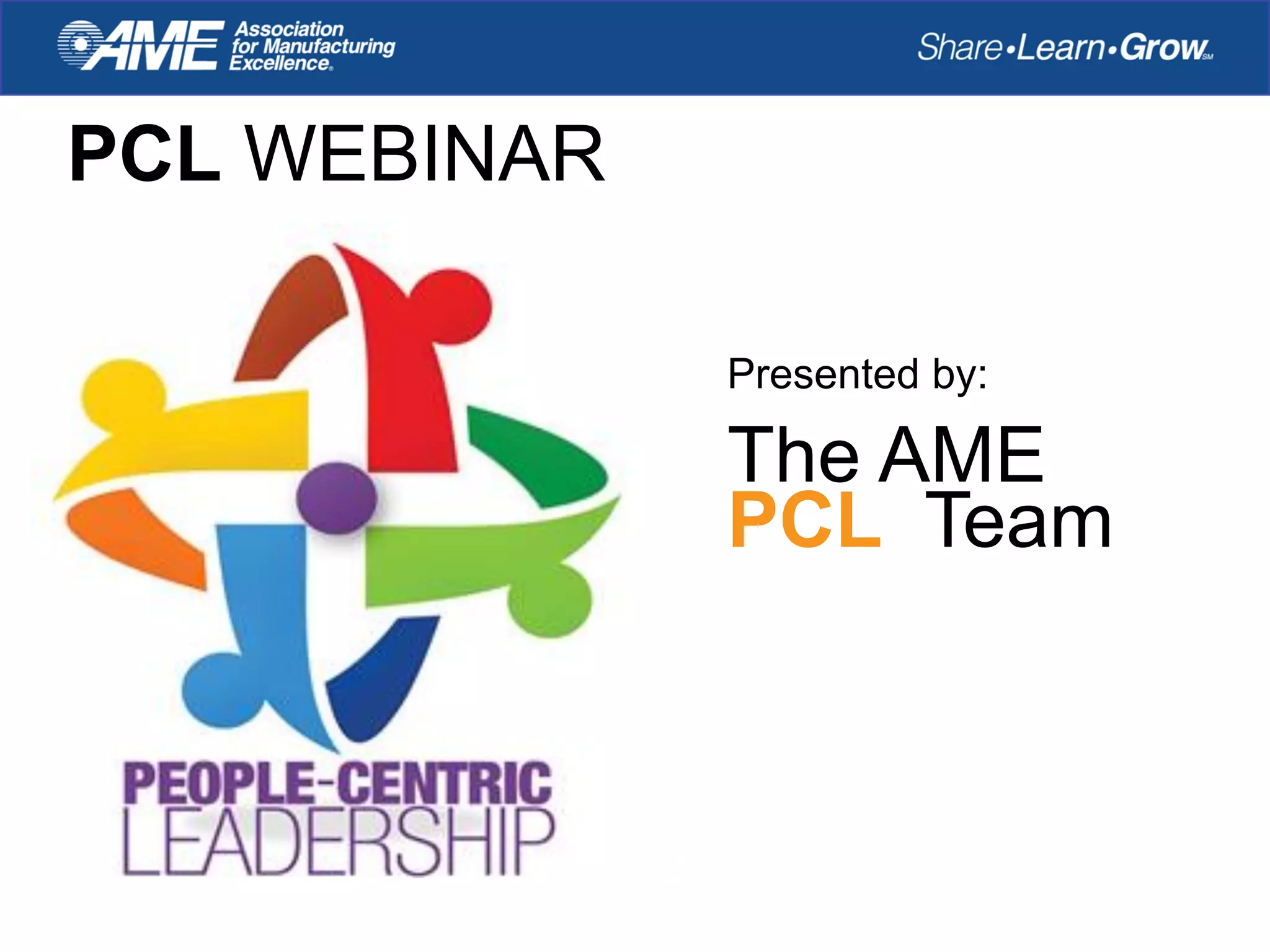 PCL WEBINAR
Presented by:
The AME
PCL Team
 