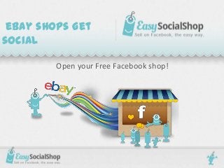 eBay shops get
social

         Open your Free Facebook shop!
 