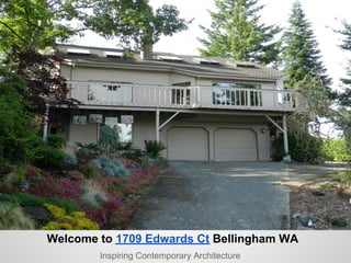 Welcome to 1709 Edwards Ct Bellingham WA
        Inspiring Contemporary Architecture
 