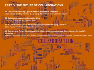 PART IV. THE FUTURE OF COLLABORATIONS 25. Collaboration Using Open Notebook Science in Academia Jean-Claude Bradley, Andre...