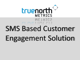 SMS Based Customer Engagement Solution 