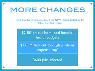 more changes
The NSW Government reduced the NSW Health Budget by $3
               Billion over four years.


    $2 Billi...