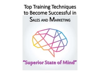 Top Training Techniques
to Become Successful in
SALES AND MARKETING
 