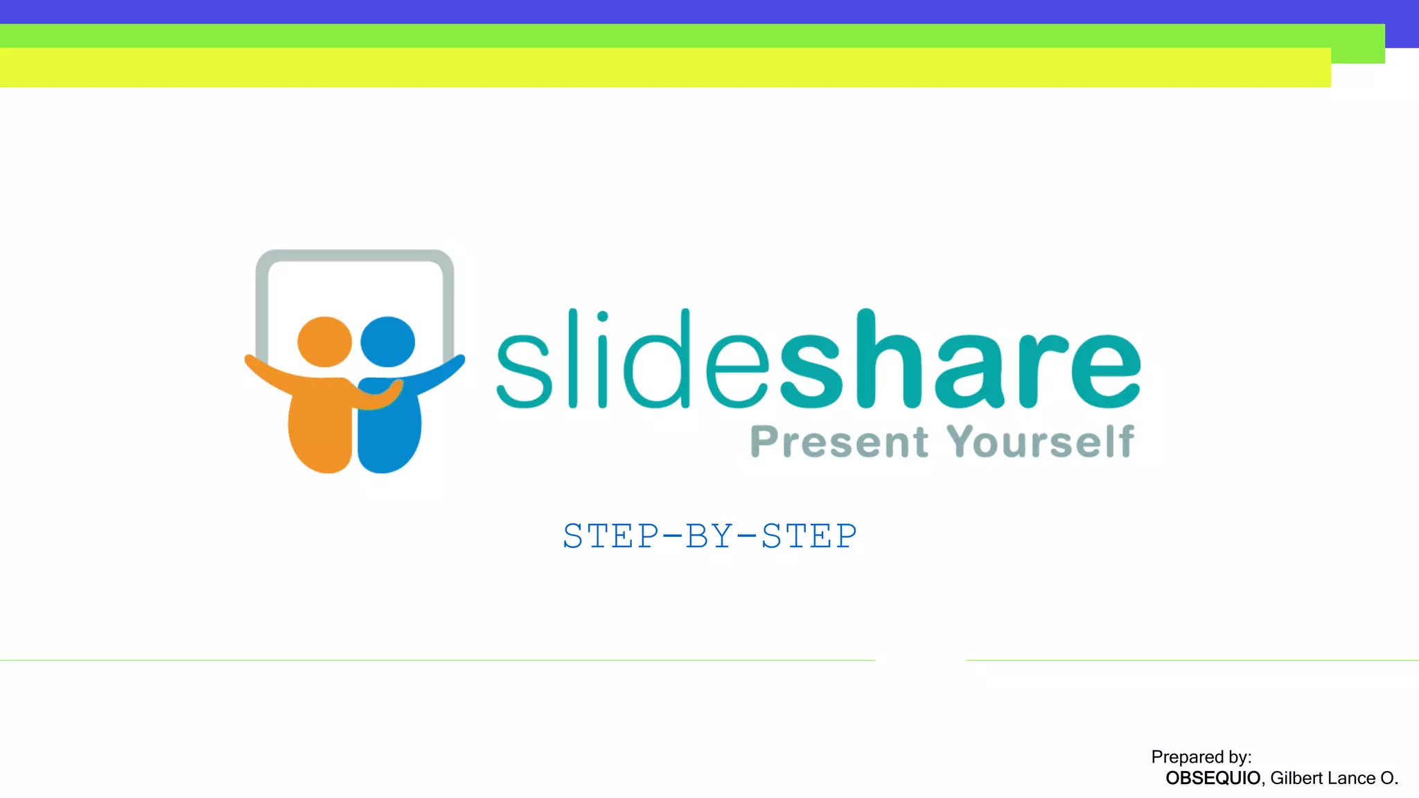 STEP-BY-STEP
Prepared by:
OBSEQUIO, Gilbert Lance O.
 