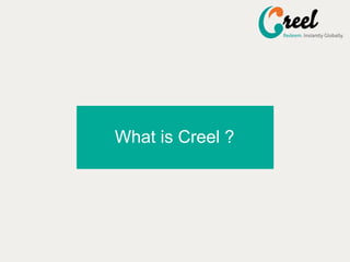 What is Creel ?
 