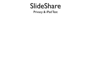 Slide share privacy test | KEY