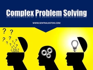 Complex Problem Solving
WWW.SENTRALSISTEM.COM
 