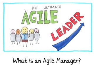 What is an Agile Manager?
 