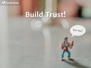 Build Trust!
 