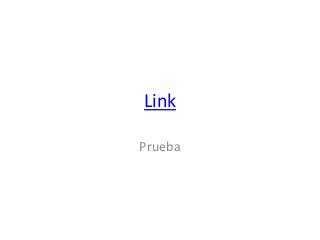Link
Prueba

 