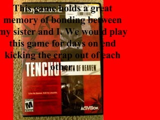 This game holds a great
memory of bonding between
my sister and I. We would play
this game for days on end
kicking the crap out of each
other.
 