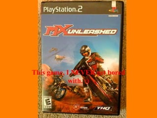 This game, I NEVER get bored
with. :)
 