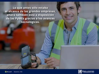 Lo que antes sólo estaba
al alcance de las grandes empresas,
ahora también está a disposición
de las PyMEs gracias a los avances
tecnológicos.
 