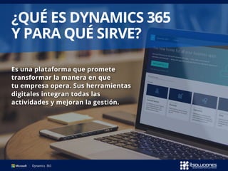 Es una plataforma que promete
transformar la manera en que
tu empresa opera. Sus herramientas
digitales integran todas las
actividades y mejoran la gestión.
¿QUÉ ES DYNAMICS 365
Y PARA QUÉ SIRVE?
 