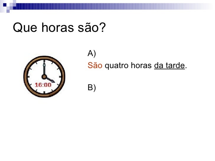 Que Horas São?