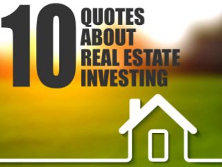 10 Quotes about Real Estate Investing
 
