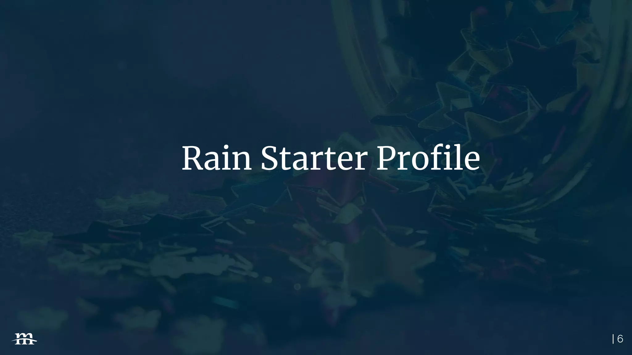 | 6
Rain Starter Proﬁle
 