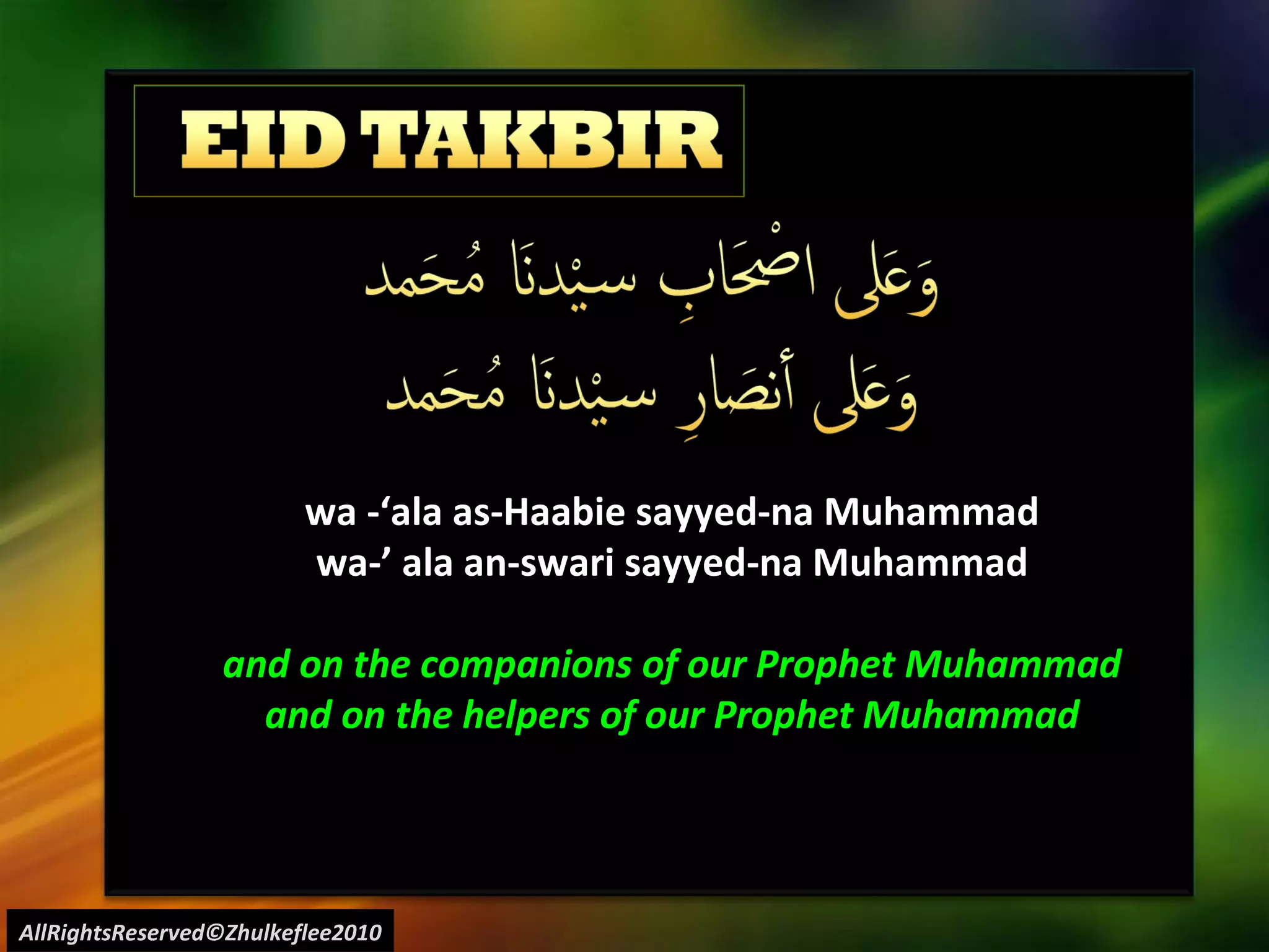 AllRightsReserved©Zhulkeflee2010 wa -‘ala as-Haabie sayyed-na Muhammad wa-’ ala an-swari sayyed-na Muhammad and on the companions of our Prophet Muhammad and on the helpers of our Prophet Muhammad 