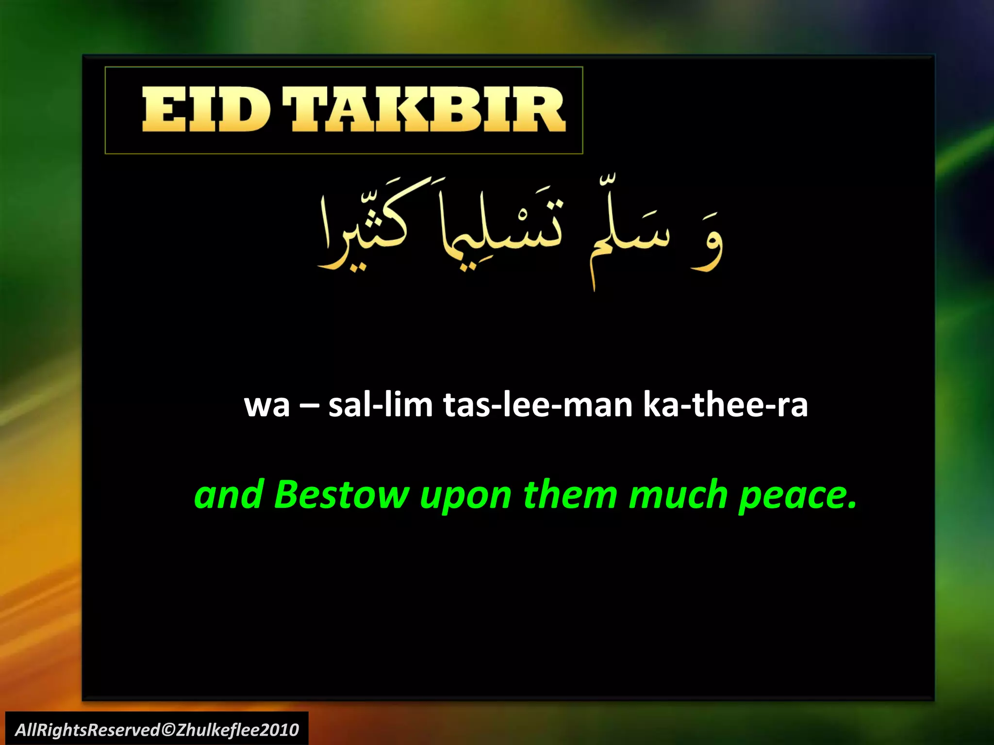 AllRightsReserved©Zhulkeflee2010 wa – sal-lim tas-lee-man ka-thee-ra and Bestow upon them much peace. 