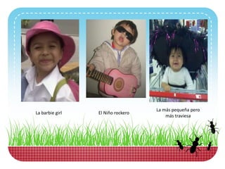 La barbie girlEl Niño rockeroLa máspequeñaperomástraviesa