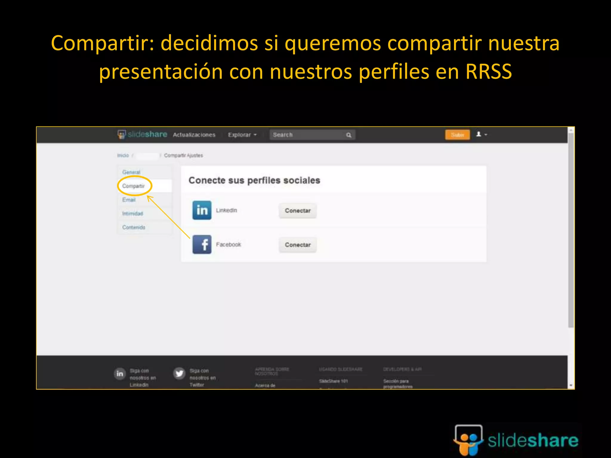 Compartir: decidimos si queremos compartir nuestra
presentación con nuestros perfiles en RRSS
 