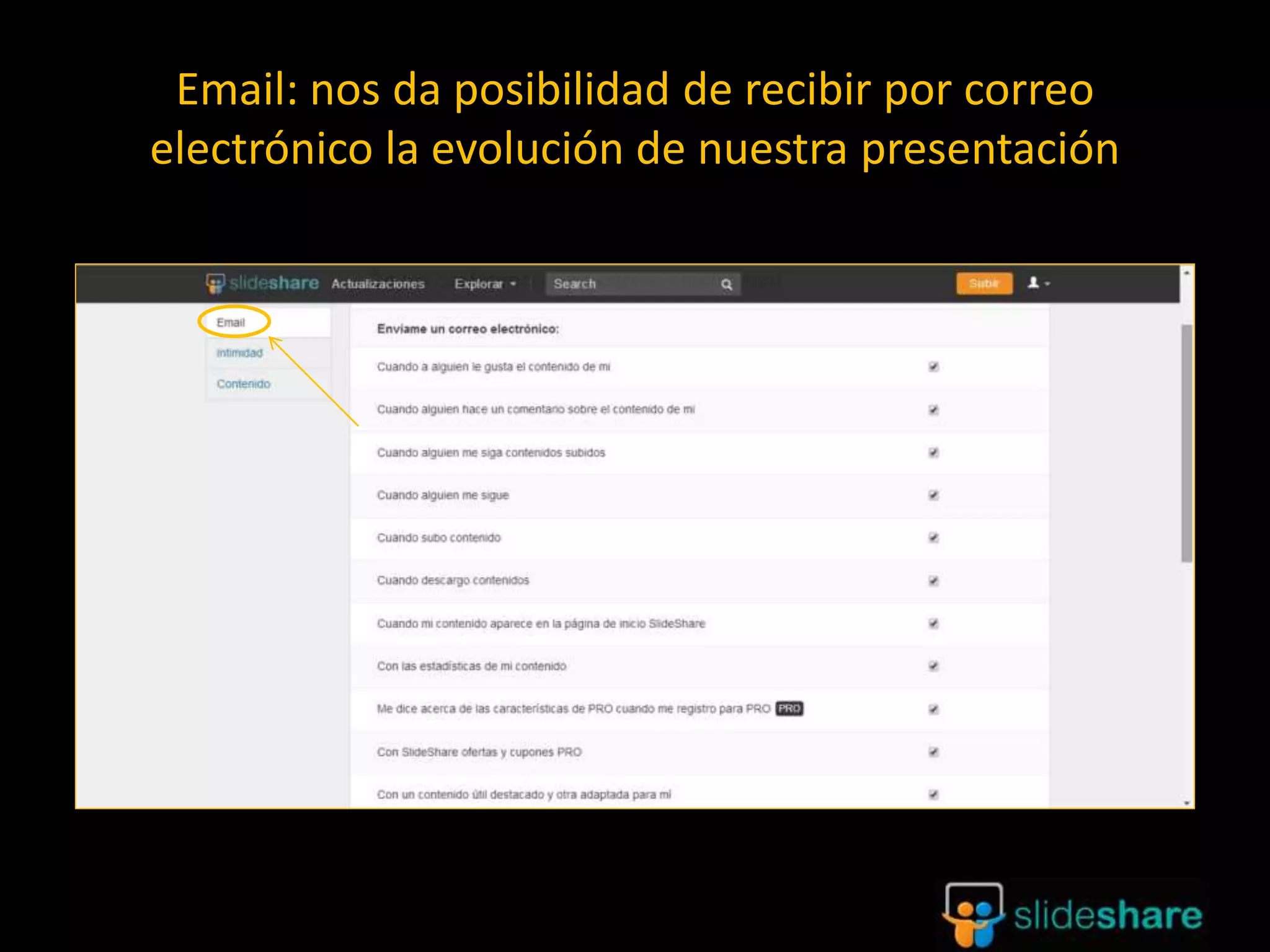 Email: nos da posibilidad de recibir por correo
electrónico la evolución de nuestra presentación
 