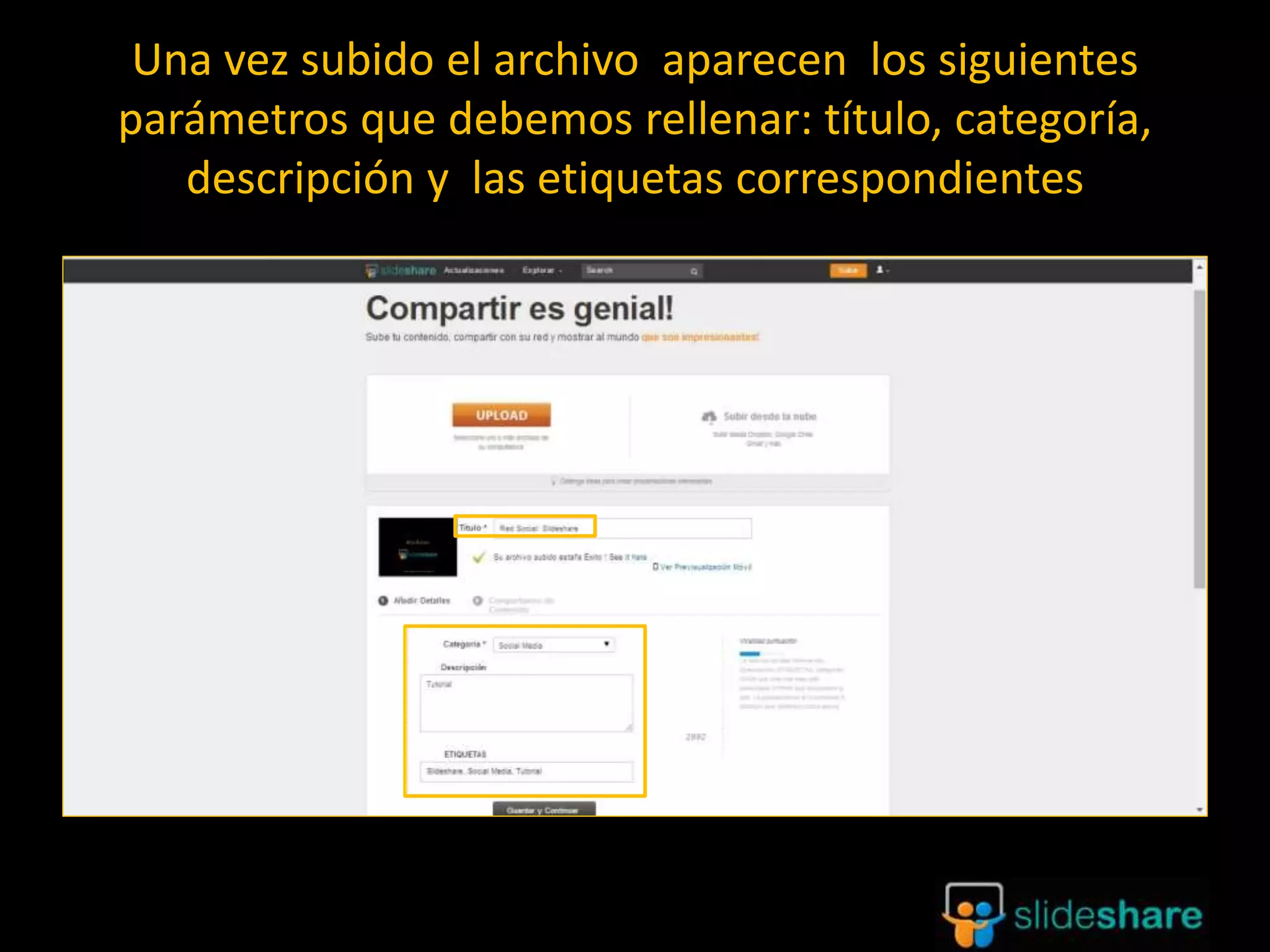 Una vez subido el archivo aparecen los siguientes
parámetros que debemos rellenar: título, categoría,
descripción y las etiquetas correspondientes
 
