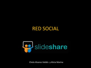 RED SOCIAL
Chelo Alvarez-Valdés y Alicia Marina
 