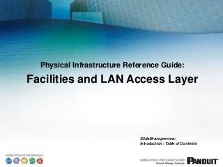 Physical Infrastructure Reference Guide:

Facilities and LAN Access Layer




                             SlideShare preview:
                             Introduction / Table of Contents   3/6/2013
 