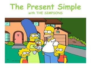 The Present Simple
with THE SIMPSONS
 