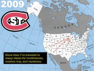 2009




Since then I’ve traveled to
many states for conferences,
mission trip, and vacations.
 
