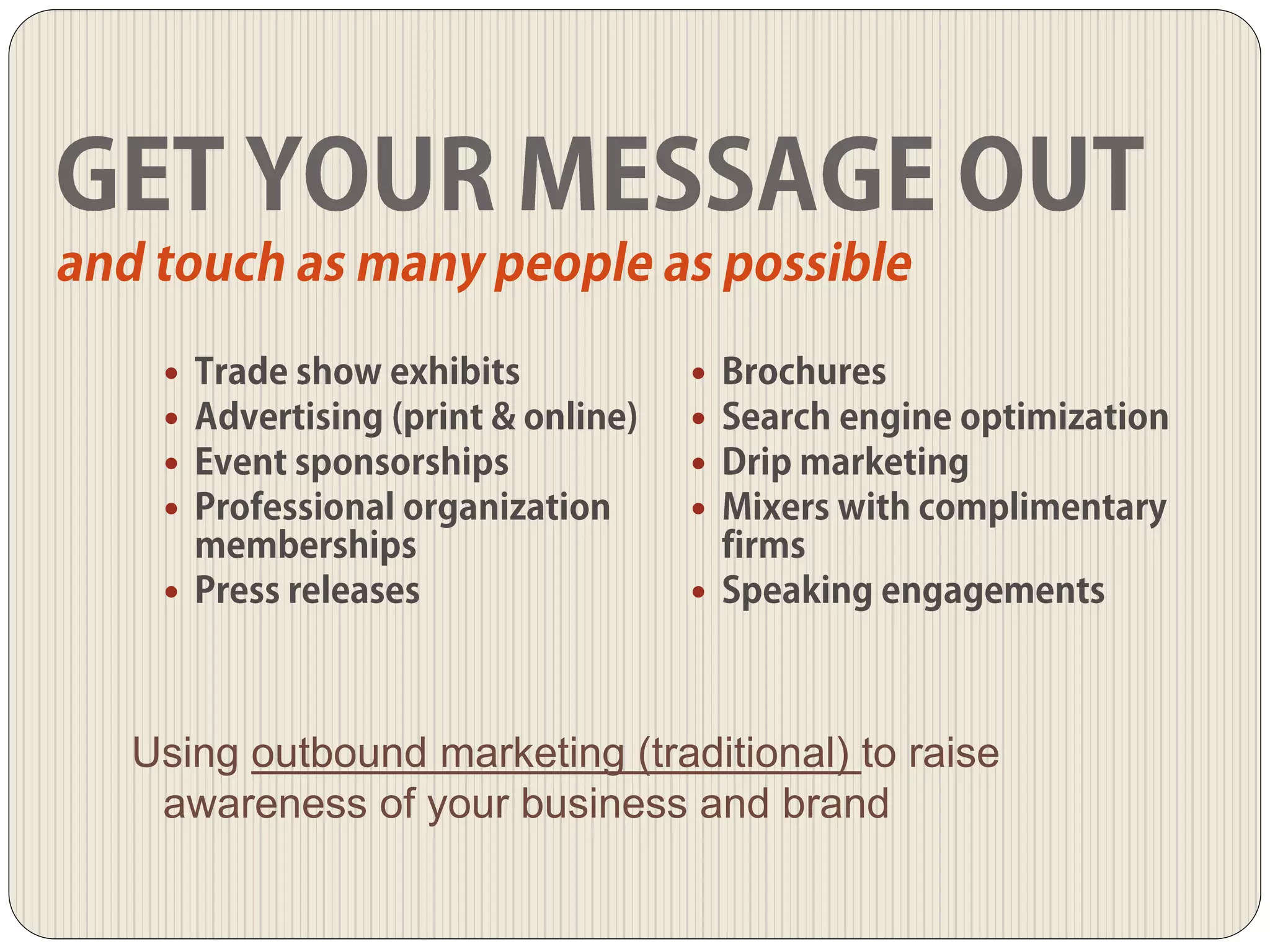 
Using outbound marketing (traditional) to raise
awareness of your business and brand