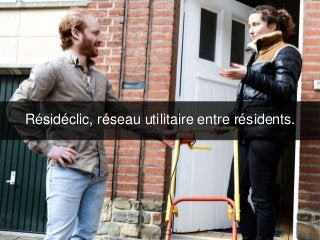 Résidéclic, réseau utilitaire entre résidents.
 