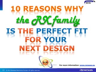 © 2013 Renesas Electronics Europe. All rights reserved.13
For more information: www.renesas.eu
 