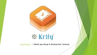 www.Krify.co | Mobile app design & development Company
 