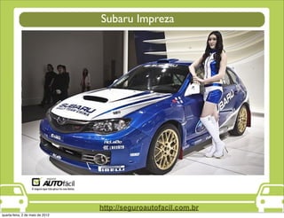 Subaru Impreza




quarta-feira, 2 de maio de 2012
 