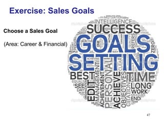 47
Choose a Sales Goal
(Area: Career & Financial)
Exercise: Sales Goals
 