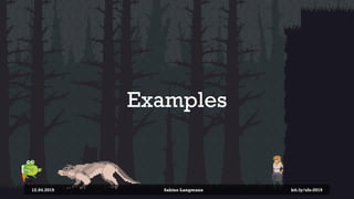Examples
12.04.2019 Sabine Langmann bit.ly/sfx-2019
 