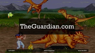 TheGuardian.com
12.04.2019 Sabine Langmann bit.ly/sfx-2019
 