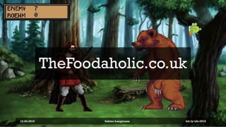 TheFoodaholic.co.uk
12.04.2019 Sabine Langmann bit.ly/sfx-2019
 