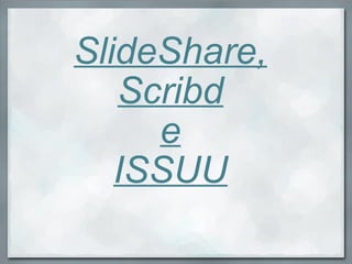 SlideShare, Scribd e ISSUU 