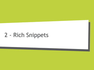 2 - Rich Snippets
 