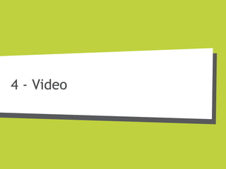 4 - Video
 