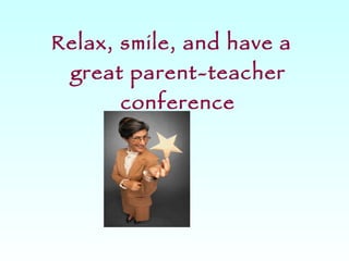 Relax, smile, and have a great parent-teacher conference 