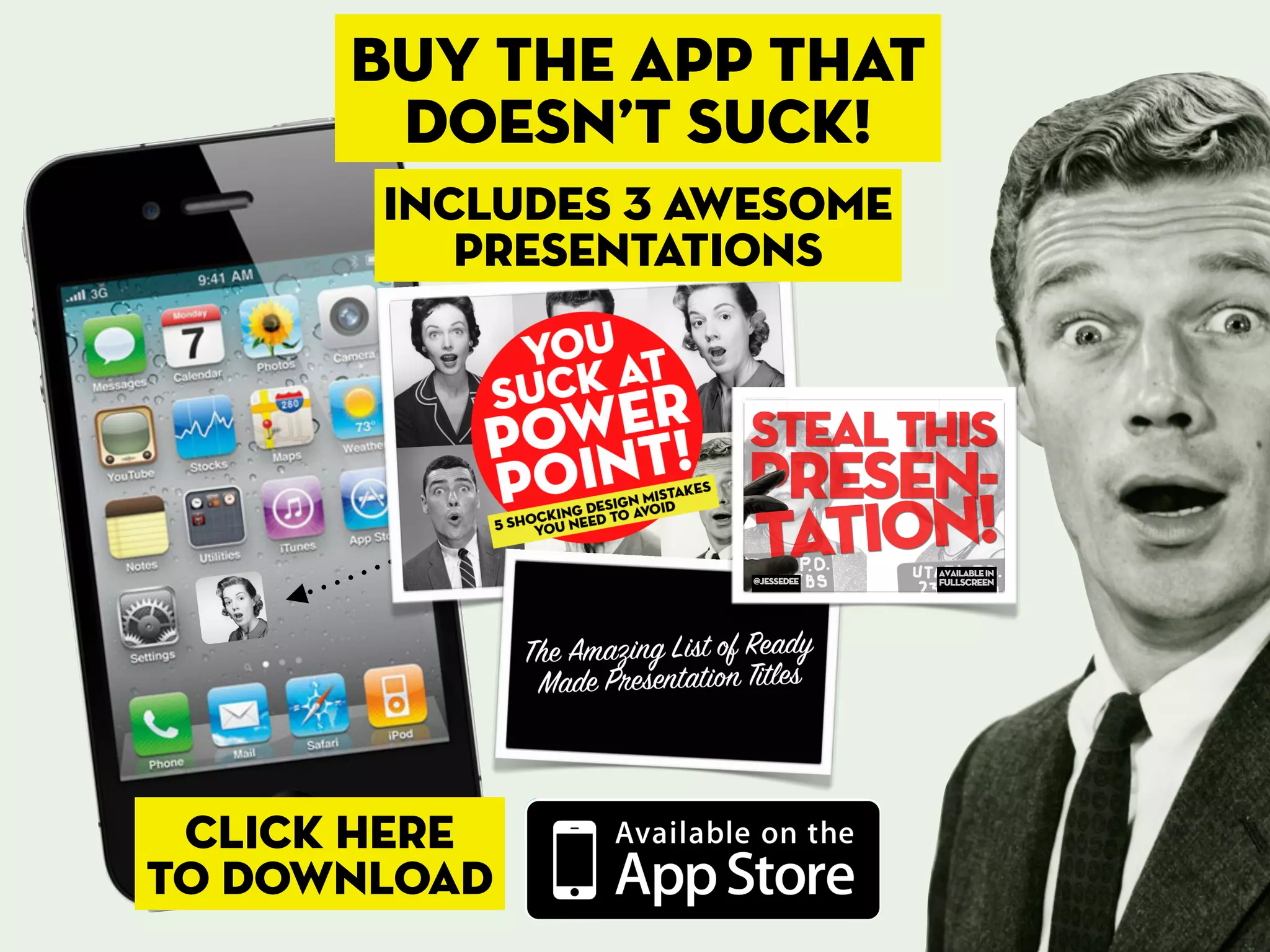 buy The app that
doesn’t suck!
Includes 3 awesome
presentations
click here
to download