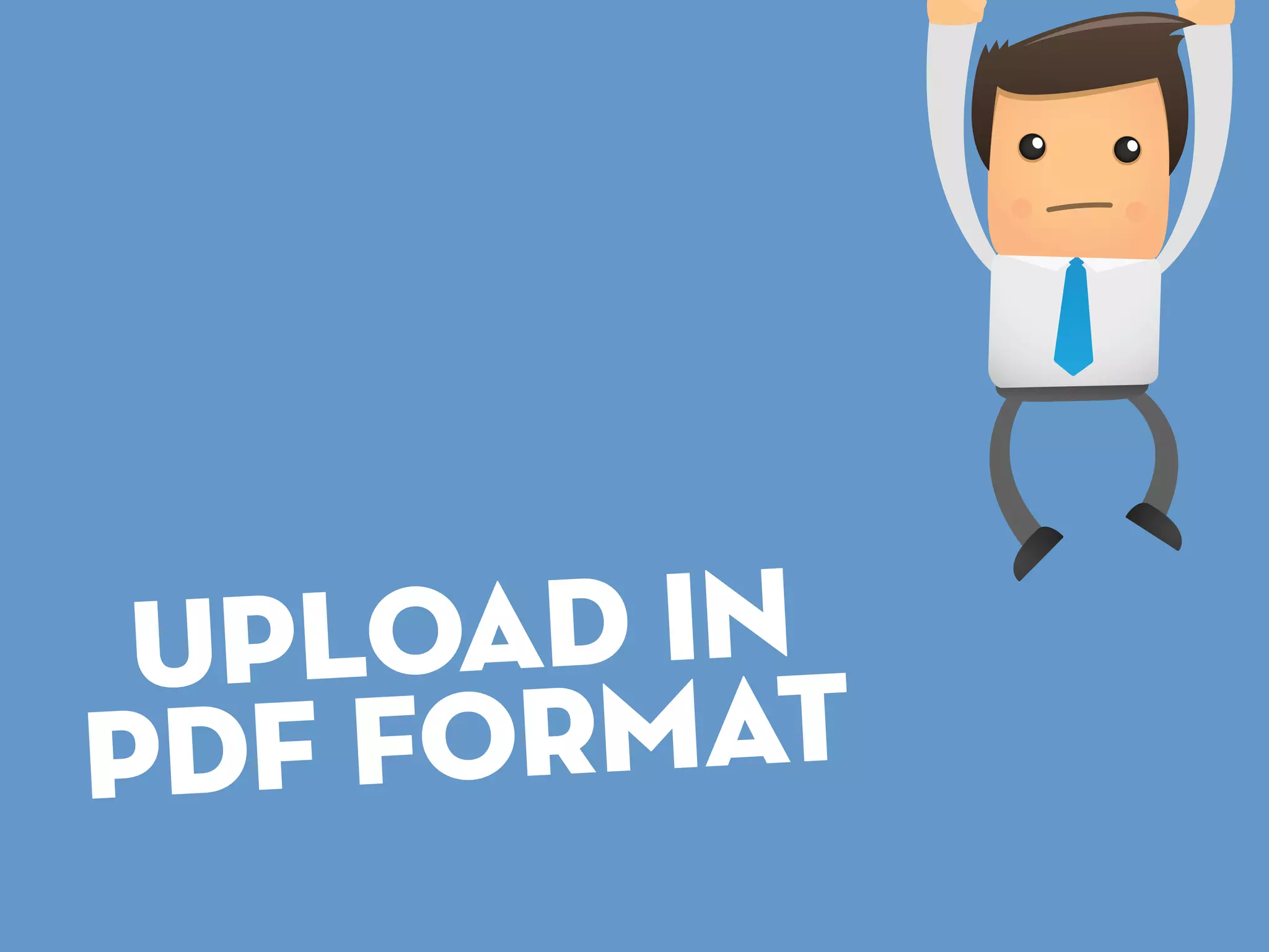 Upload in
PDF format