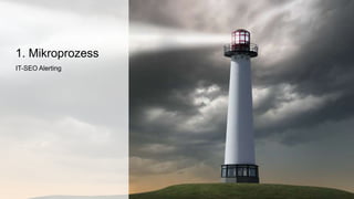 IT-SEO Alerting
1. Mikroprozess
 