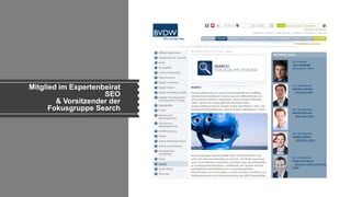 Mitglied im Expertenbeirat
SEO
& Vorsitzender der
Fokusgruppe Search
 