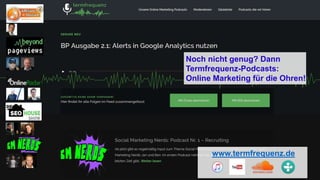 Noch nicht genug? Dann
Termfrequenz-Podcasts:
Online Marketing für die Ohren!
www.termfrequenz.de
 