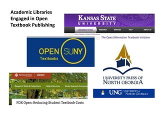 Academic Libraries 
Engaged in Open 
Textbook Publishing 
 